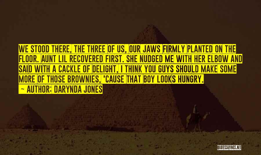 Darynda Jones Quotes: We Stood There, The Three Of Us, Our Jaws Firmly Planted On The Floor. Aunt Lil Recovered First. She Nudged