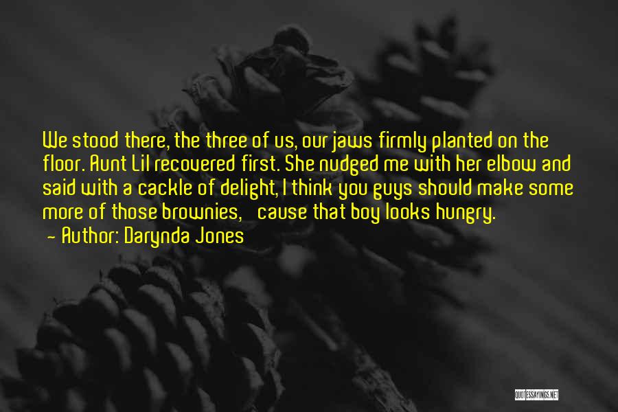 Darynda Jones Quotes: We Stood There, The Three Of Us, Our Jaws Firmly Planted On The Floor. Aunt Lil Recovered First. She Nudged