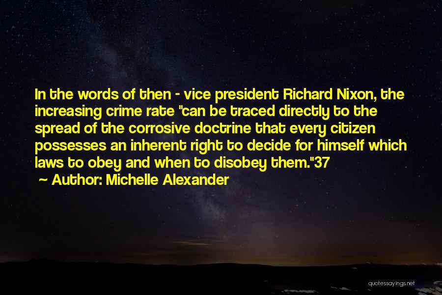 Michelle Alexander Quotes: In The Words Of Then - Vice President Richard Nixon, The Increasing Crime Rate Can Be Traced Directly To The