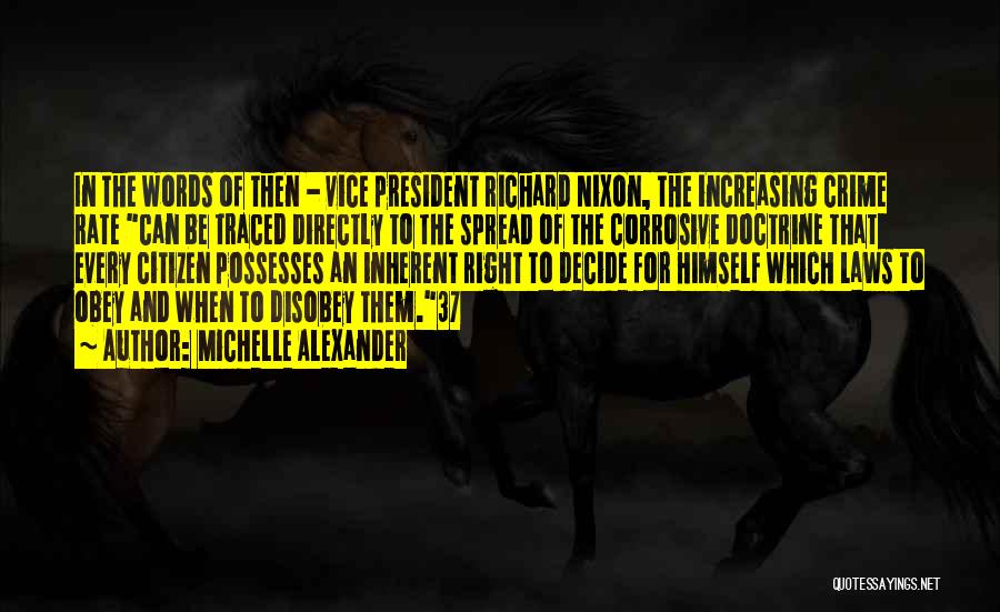 Michelle Alexander Quotes: In The Words Of Then - Vice President Richard Nixon, The Increasing Crime Rate Can Be Traced Directly To The