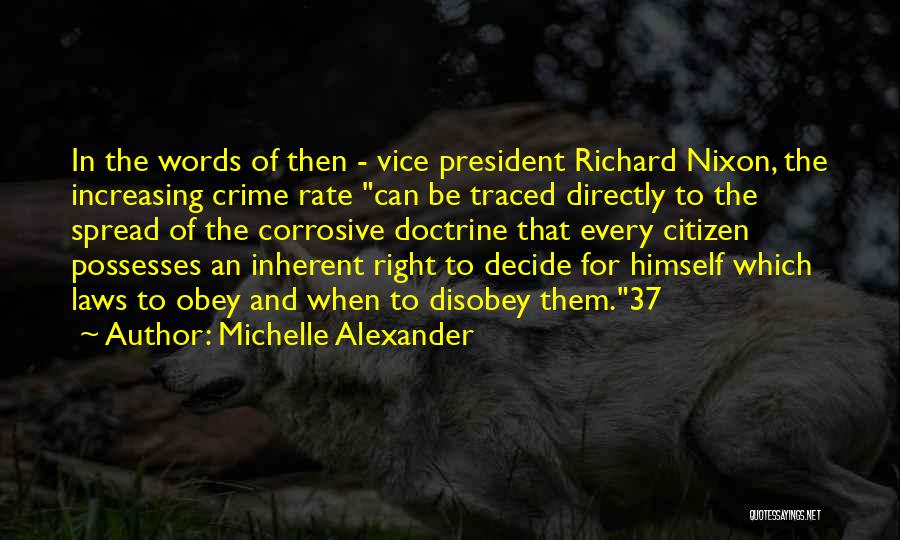 Michelle Alexander Quotes: In The Words Of Then - Vice President Richard Nixon, The Increasing Crime Rate Can Be Traced Directly To The