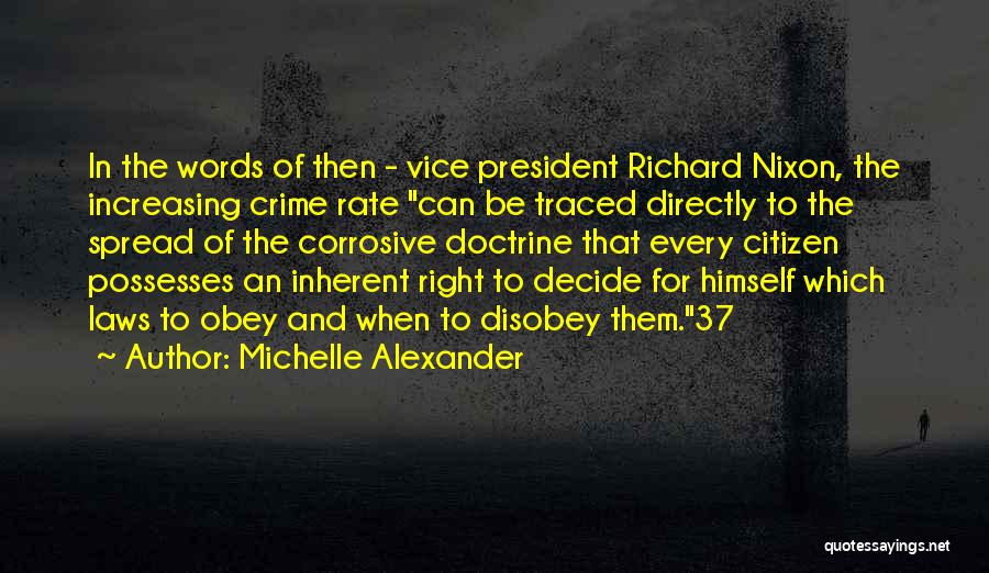 Michelle Alexander Quotes: In The Words Of Then - Vice President Richard Nixon, The Increasing Crime Rate Can Be Traced Directly To The