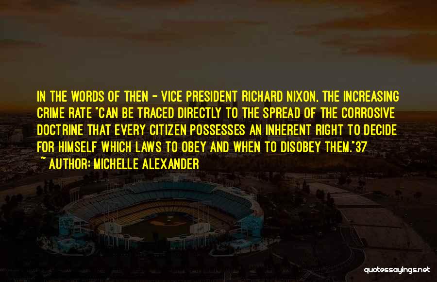 Michelle Alexander Quotes: In The Words Of Then - Vice President Richard Nixon, The Increasing Crime Rate Can Be Traced Directly To The