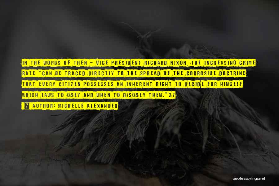 Michelle Alexander Quotes: In The Words Of Then - Vice President Richard Nixon, The Increasing Crime Rate Can Be Traced Directly To The