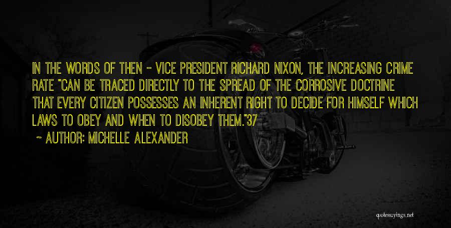 Michelle Alexander Quotes: In The Words Of Then - Vice President Richard Nixon, The Increasing Crime Rate Can Be Traced Directly To The