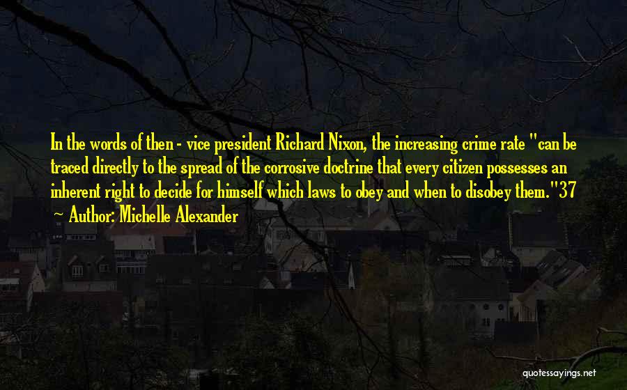 Michelle Alexander Quotes: In The Words Of Then - Vice President Richard Nixon, The Increasing Crime Rate Can Be Traced Directly To The