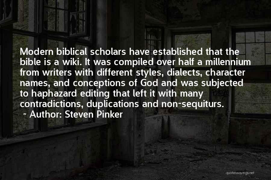 Steven Pinker Quotes: Modern Biblical Scholars Have Established That The Bible Is A Wiki. It Was Compiled Over Half A Millennium From Writers
