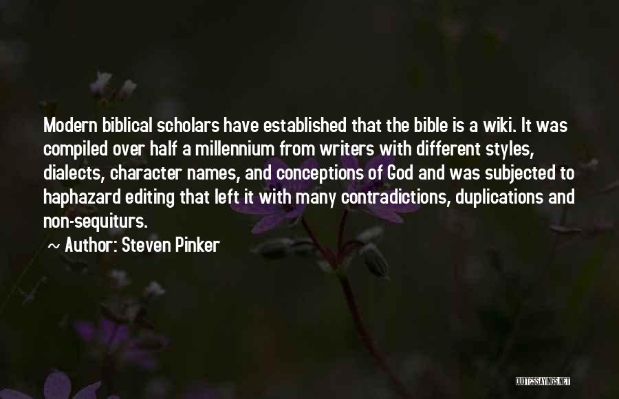 Steven Pinker Quotes: Modern Biblical Scholars Have Established That The Bible Is A Wiki. It Was Compiled Over Half A Millennium From Writers