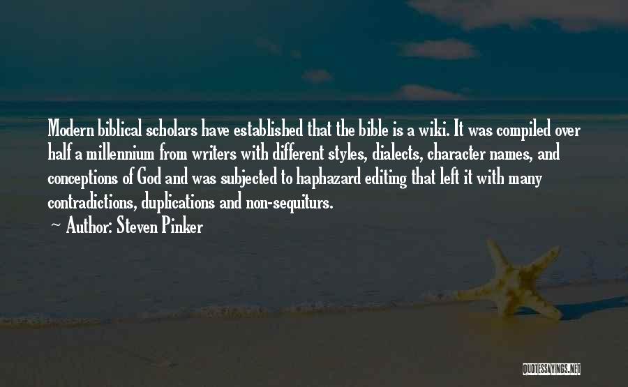 Steven Pinker Quotes: Modern Biblical Scholars Have Established That The Bible Is A Wiki. It Was Compiled Over Half A Millennium From Writers