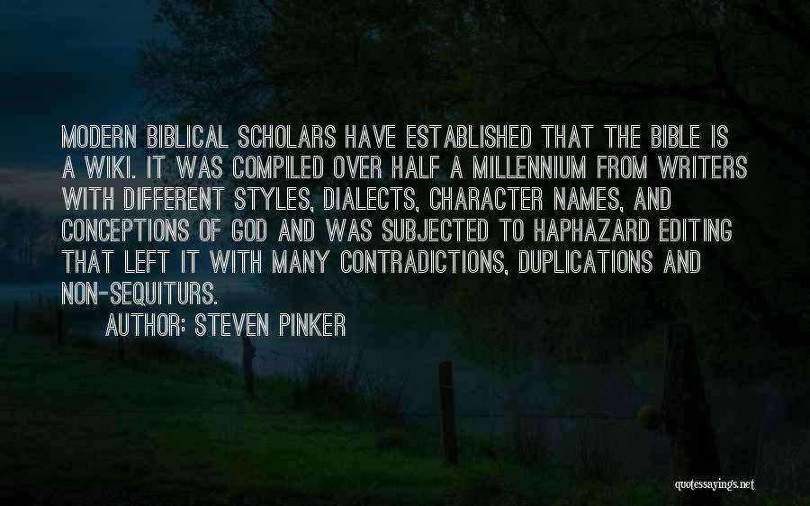 Steven Pinker Quotes: Modern Biblical Scholars Have Established That The Bible Is A Wiki. It Was Compiled Over Half A Millennium From Writers