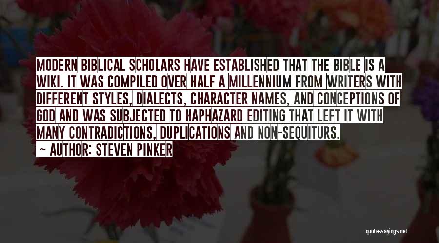 Steven Pinker Quotes: Modern Biblical Scholars Have Established That The Bible Is A Wiki. It Was Compiled Over Half A Millennium From Writers