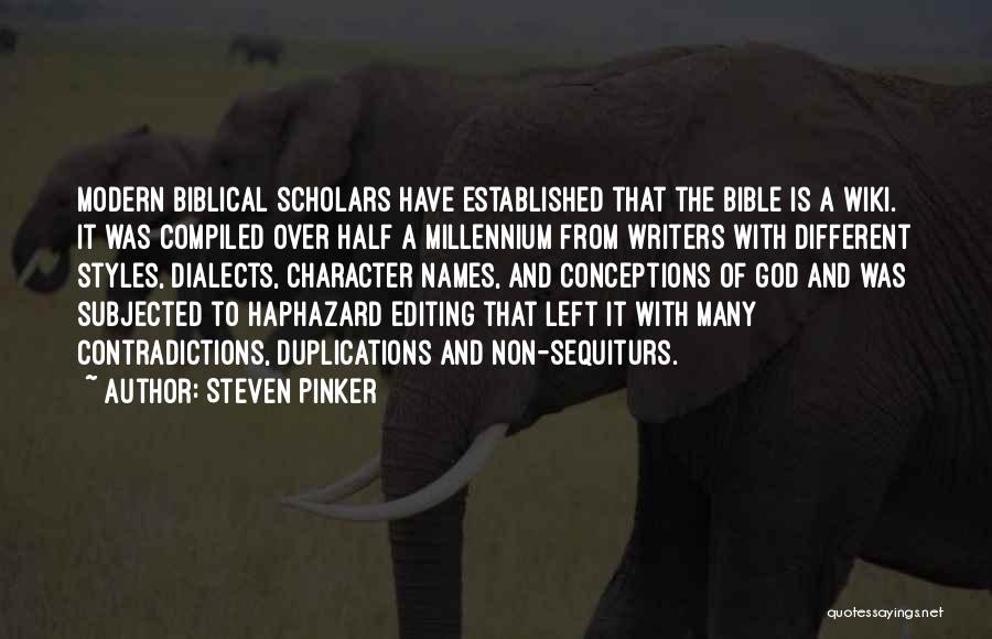 Steven Pinker Quotes: Modern Biblical Scholars Have Established That The Bible Is A Wiki. It Was Compiled Over Half A Millennium From Writers