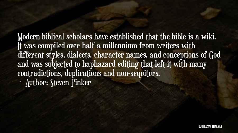Steven Pinker Quotes: Modern Biblical Scholars Have Established That The Bible Is A Wiki. It Was Compiled Over Half A Millennium From Writers