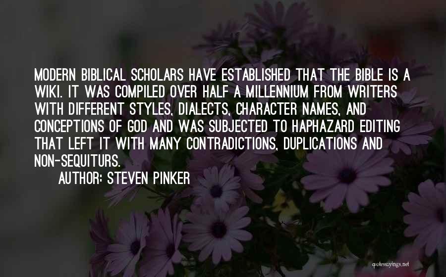 Steven Pinker Quotes: Modern Biblical Scholars Have Established That The Bible Is A Wiki. It Was Compiled Over Half A Millennium From Writers