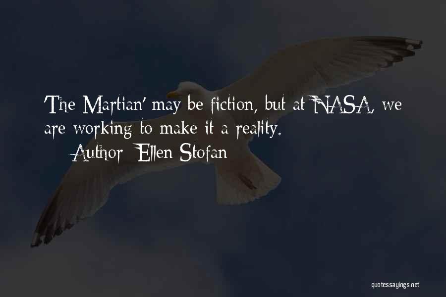 Ellen Stofan Quotes: 'the Martian' May Be Fiction, But At Nasa, We Are Working To Make It A Reality.