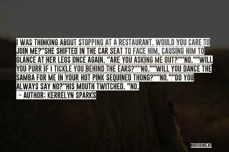 Kerrelyn Sparks Quotes: I Was Thinking About Stopping At A Restaurant. Would You Care To Join Me?she Shifted In The Car Seat To