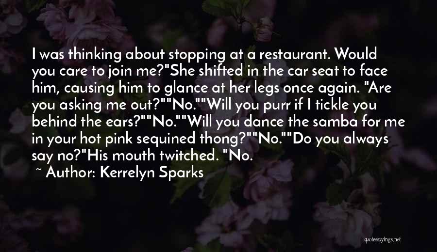 Kerrelyn Sparks Quotes: I Was Thinking About Stopping At A Restaurant. Would You Care To Join Me?she Shifted In The Car Seat To