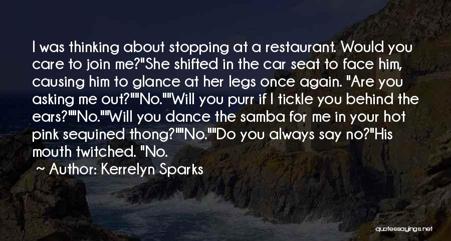 Kerrelyn Sparks Quotes: I Was Thinking About Stopping At A Restaurant. Would You Care To Join Me?she Shifted In The Car Seat To