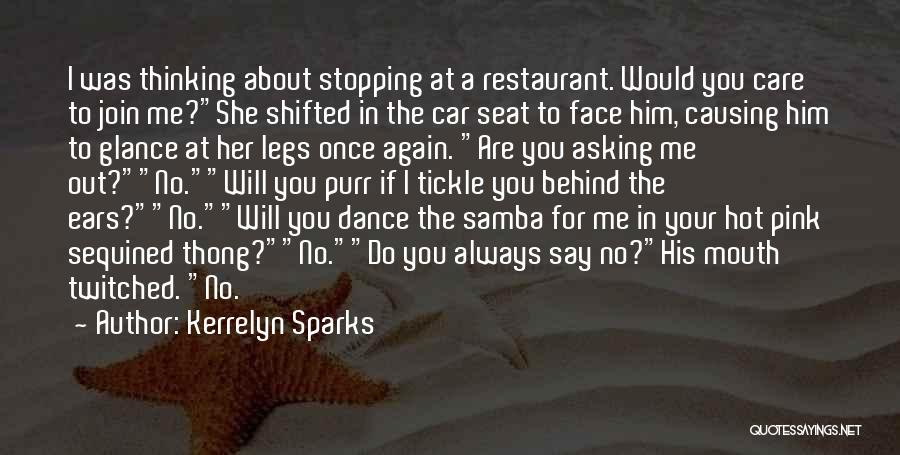 Kerrelyn Sparks Quotes: I Was Thinking About Stopping At A Restaurant. Would You Care To Join Me?she Shifted In The Car Seat To