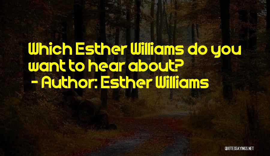 Esther Williams Quotes: Which Esther Williams Do You Want To Hear About?