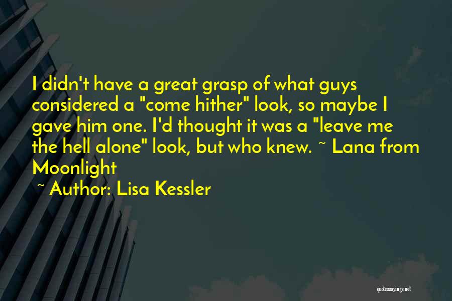 Lisa Kessler Quotes: I Didn't Have A Great Grasp Of What Guys Considered A Come Hither Look, So Maybe I Gave Him One.