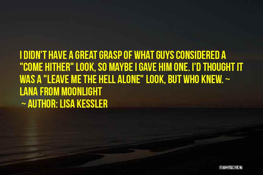 Lisa Kessler Quotes: I Didn't Have A Great Grasp Of What Guys Considered A Come Hither Look, So Maybe I Gave Him One.
