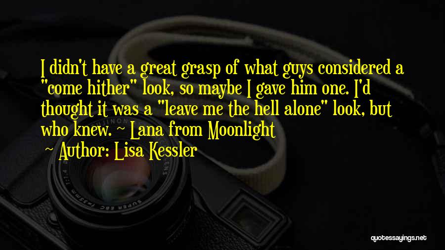 Lisa Kessler Quotes: I Didn't Have A Great Grasp Of What Guys Considered A Come Hither Look, So Maybe I Gave Him One.
