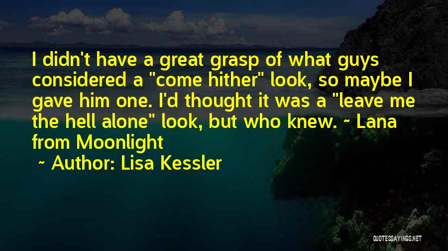 Lisa Kessler Quotes: I Didn't Have A Great Grasp Of What Guys Considered A Come Hither Look, So Maybe I Gave Him One.
