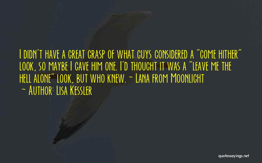 Lisa Kessler Quotes: I Didn't Have A Great Grasp Of What Guys Considered A Come Hither Look, So Maybe I Gave Him One.
