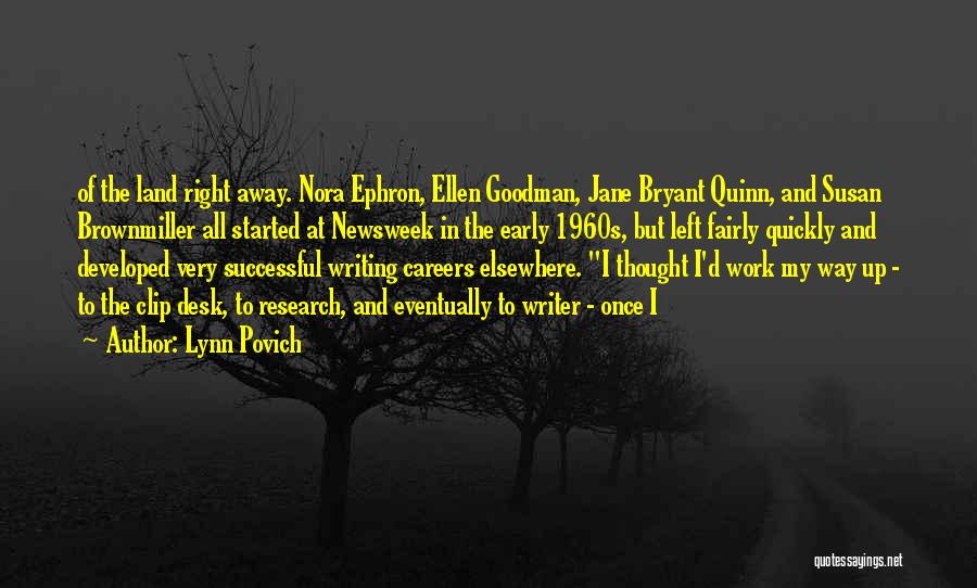 Lynn Povich Quotes: Of The Land Right Away. Nora Ephron, Ellen Goodman, Jane Bryant Quinn, And Susan Brownmiller All Started At Newsweek In