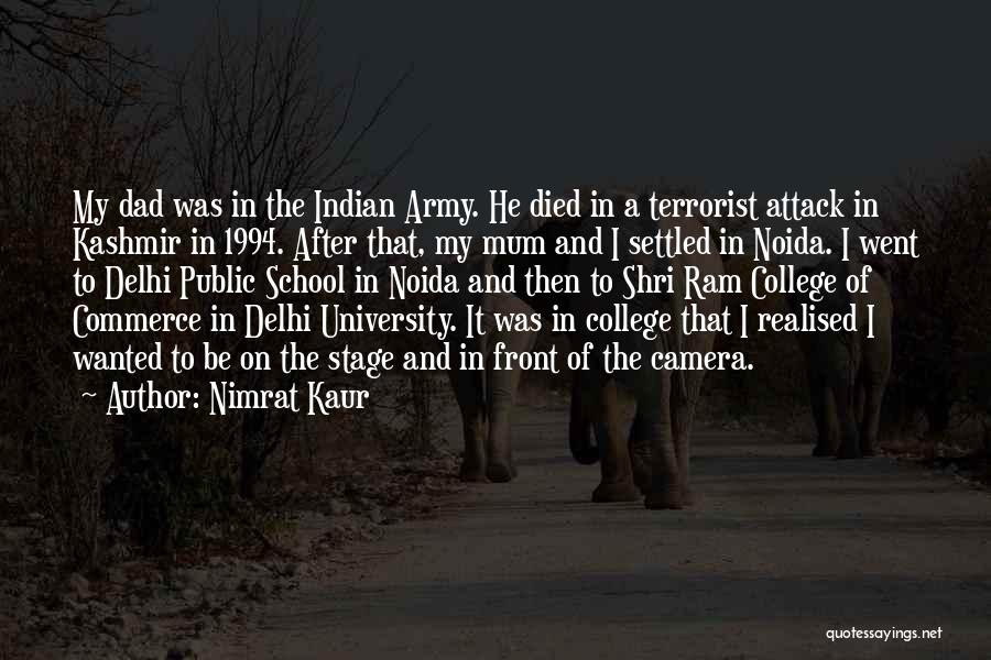 Nimrat Kaur Quotes: My Dad Was In The Indian Army. He Died In A Terrorist Attack In Kashmir In 1994. After That, My