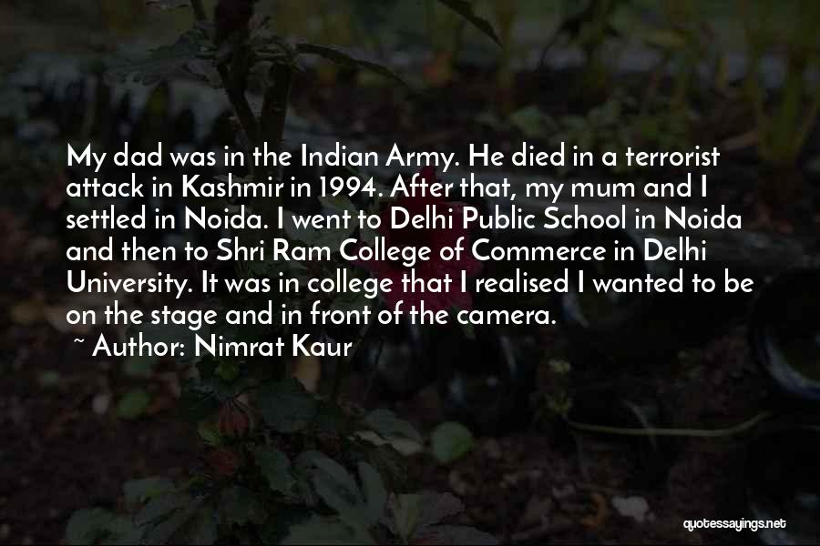 Nimrat Kaur Quotes: My Dad Was In The Indian Army. He Died In A Terrorist Attack In Kashmir In 1994. After That, My