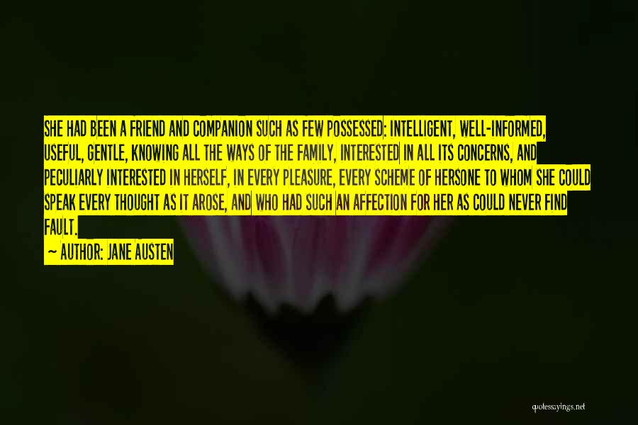 Jane Austen Quotes: She Had Been A Friend And Companion Such As Few Possessed: Intelligent, Well-informed, Useful, Gentle, Knowing All The Ways Of