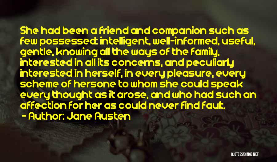 Jane Austen Quotes: She Had Been A Friend And Companion Such As Few Possessed: Intelligent, Well-informed, Useful, Gentle, Knowing All The Ways Of