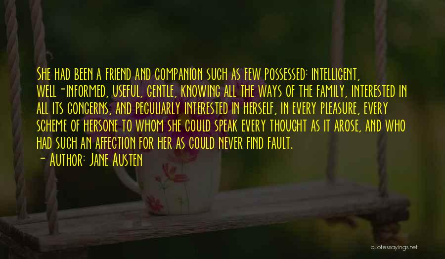 Jane Austen Quotes: She Had Been A Friend And Companion Such As Few Possessed: Intelligent, Well-informed, Useful, Gentle, Knowing All The Ways Of