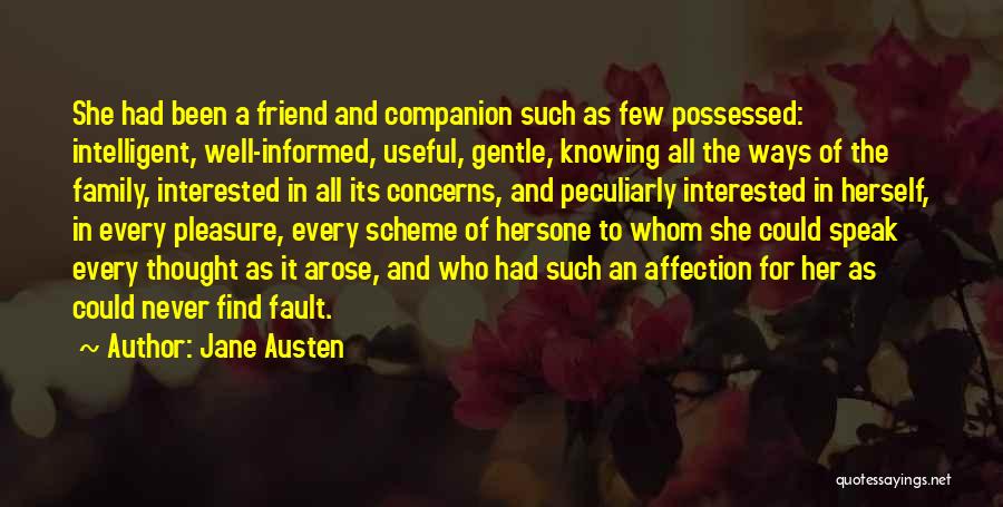 Jane Austen Quotes: She Had Been A Friend And Companion Such As Few Possessed: Intelligent, Well-informed, Useful, Gentle, Knowing All The Ways Of