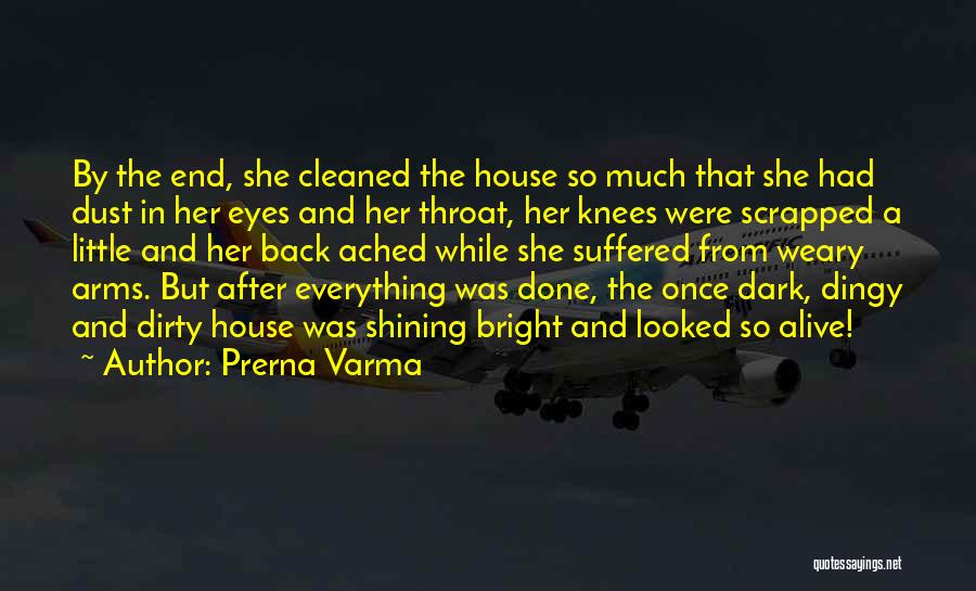Prerna Varma Quotes: By The End, She Cleaned The House So Much That She Had Dust In Her Eyes And Her Throat, Her