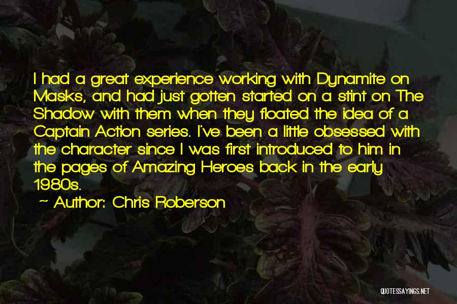 Chris Roberson Quotes: I Had A Great Experience Working With Dynamite On Masks, And Had Just Gotten Started On A Stint On The