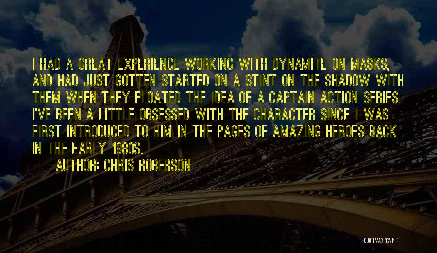 Chris Roberson Quotes: I Had A Great Experience Working With Dynamite On Masks, And Had Just Gotten Started On A Stint On The