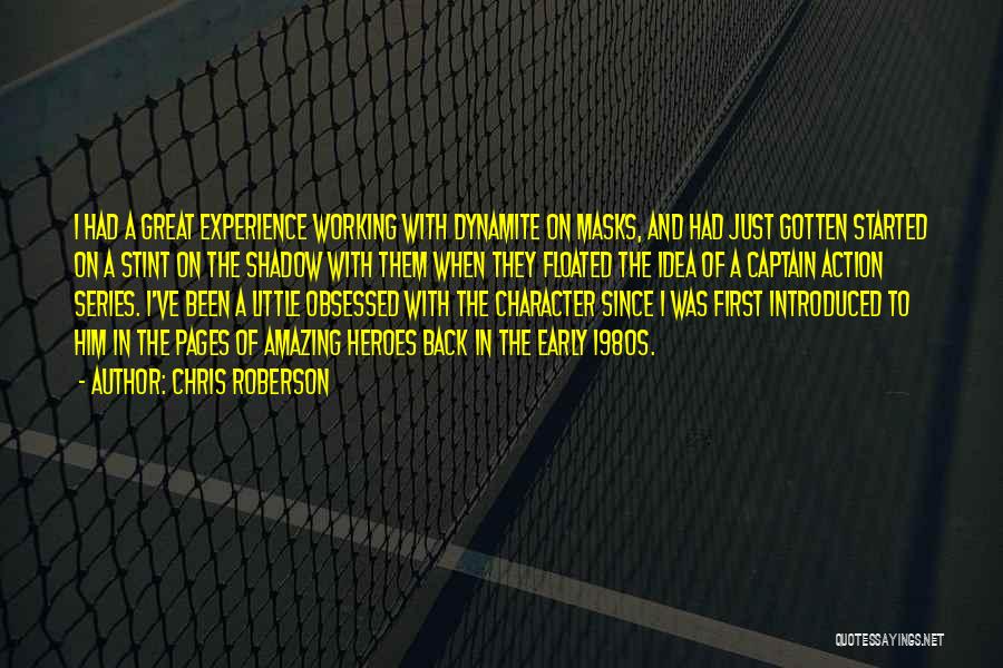 Chris Roberson Quotes: I Had A Great Experience Working With Dynamite On Masks, And Had Just Gotten Started On A Stint On The