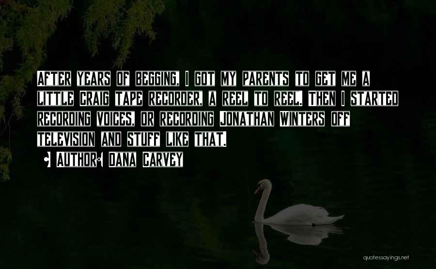 Dana Carvey Quotes: After Years Of Begging, I Got My Parents To Get Me A Little Craig Tape Recorder, A Reel To Reel.