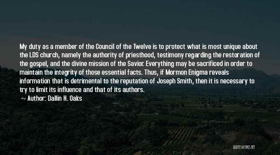 Dallin H. Oaks Quotes: My Duty As A Member Of The Council Of The Twelve Is To Protect What Is Most Unique About The