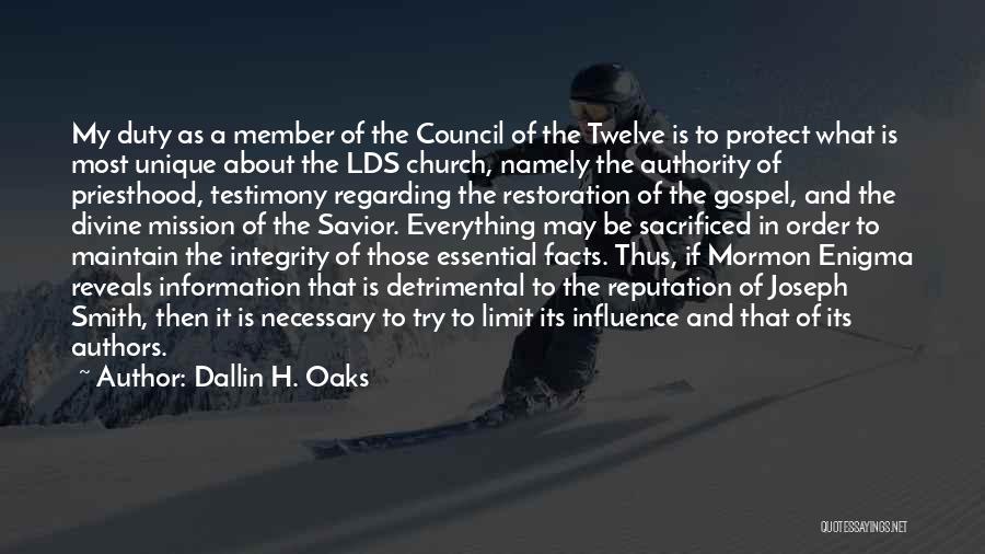 Dallin H. Oaks Quotes: My Duty As A Member Of The Council Of The Twelve Is To Protect What Is Most Unique About The