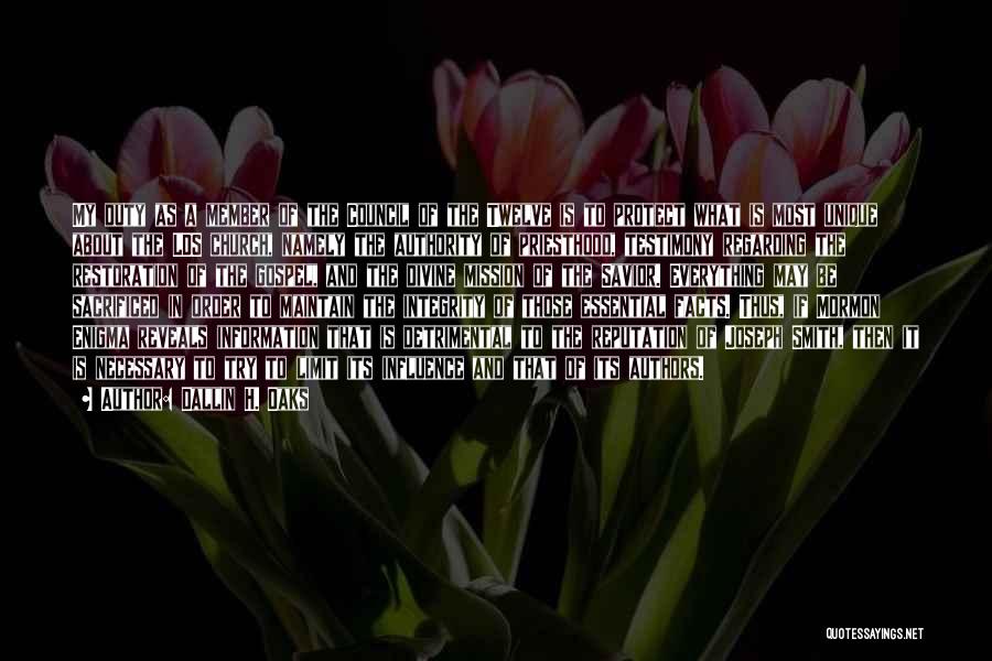 Dallin H. Oaks Quotes: My Duty As A Member Of The Council Of The Twelve Is To Protect What Is Most Unique About The