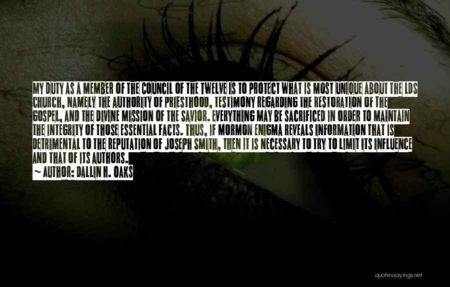Dallin H. Oaks Quotes: My Duty As A Member Of The Council Of The Twelve Is To Protect What Is Most Unique About The