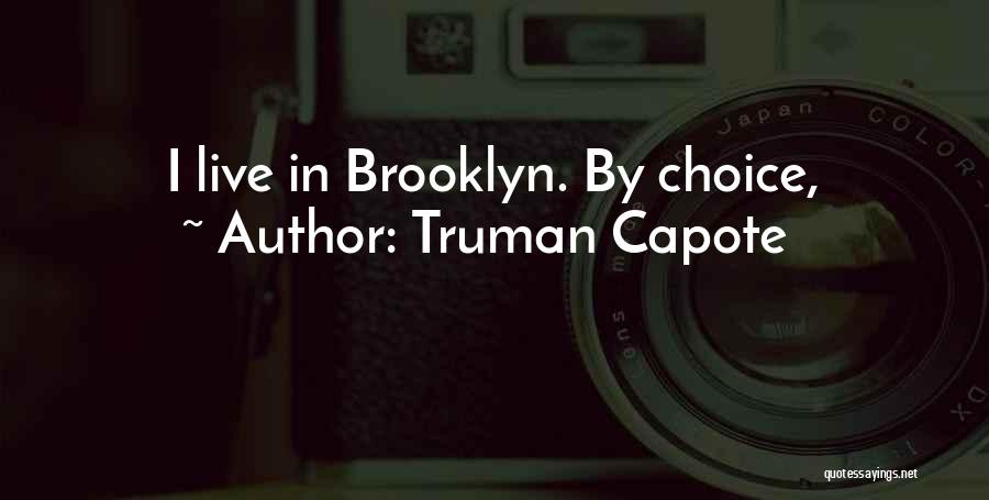 Truman Capote Quotes: I Live In Brooklyn. By Choice,