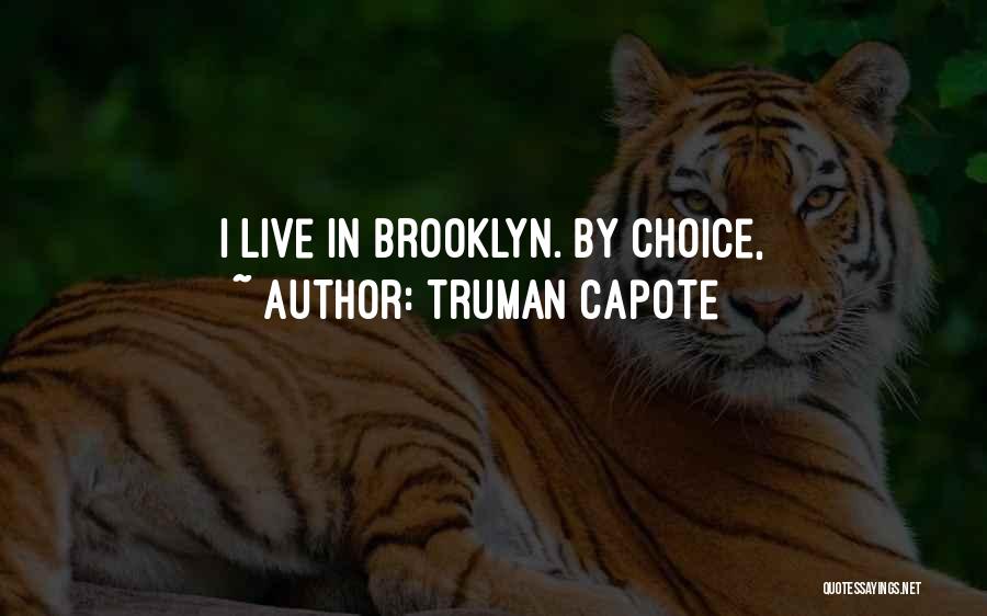 Truman Capote Quotes: I Live In Brooklyn. By Choice,
