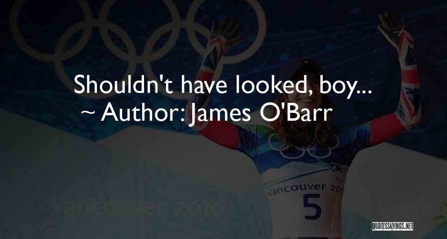 James O'Barr Quotes: Shouldn't Have Looked, Boy...