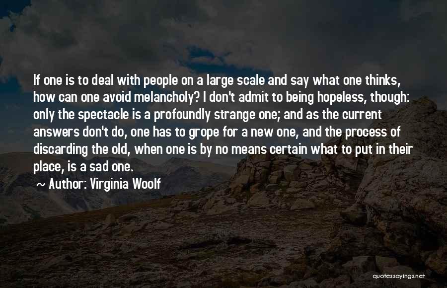 Virginia Woolf Quotes: If One Is To Deal With People On A Large Scale And Say What One Thinks, How Can One Avoid