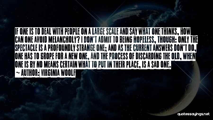 Virginia Woolf Quotes: If One Is To Deal With People On A Large Scale And Say What One Thinks, How Can One Avoid